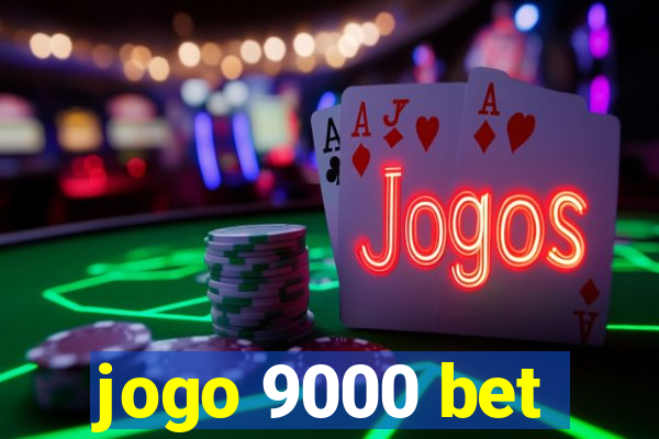 jogo 9000 bet